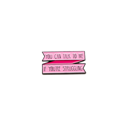 Pin "You can talk to me"